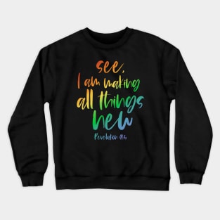 Christian Bible Verse: See, I am making all things new (rainbow text) Crewneck Sweatshirt